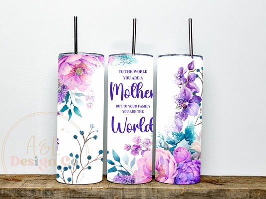 To the world you are a Mother…